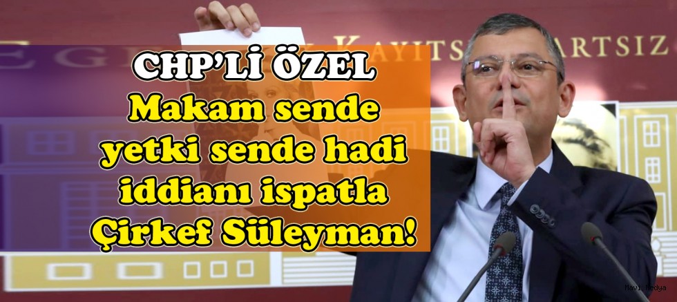 CHP’li Özel’den Soylu’ya tepki: “Küstah Süleyman!”