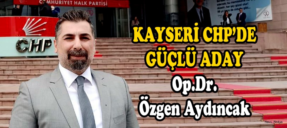 Op.Dr.Özgen Aydıncak CHP'den Aday Adayı Oldu.
