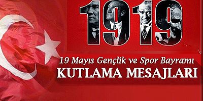 19 Mayıs Atatürk'ü anma, Gençlik ve Spor Bayramı Mesajları