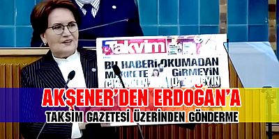 Akşener Takvim gazetesi üzerinden Erdoğan'a mesaj verdi