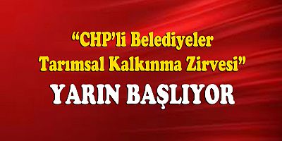 CHP’li belediyeler “Tarım Zirvesi” düzenleyecek