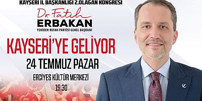 Erbakan 24 Temmuz da Kayseri de!
