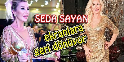 Seda Sayan TV Ekranlarına Geri  Dönüyor!