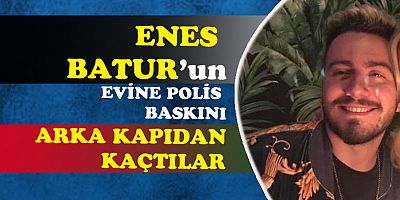 Youtuber Enes Batur’un Evine Polis Baskını!