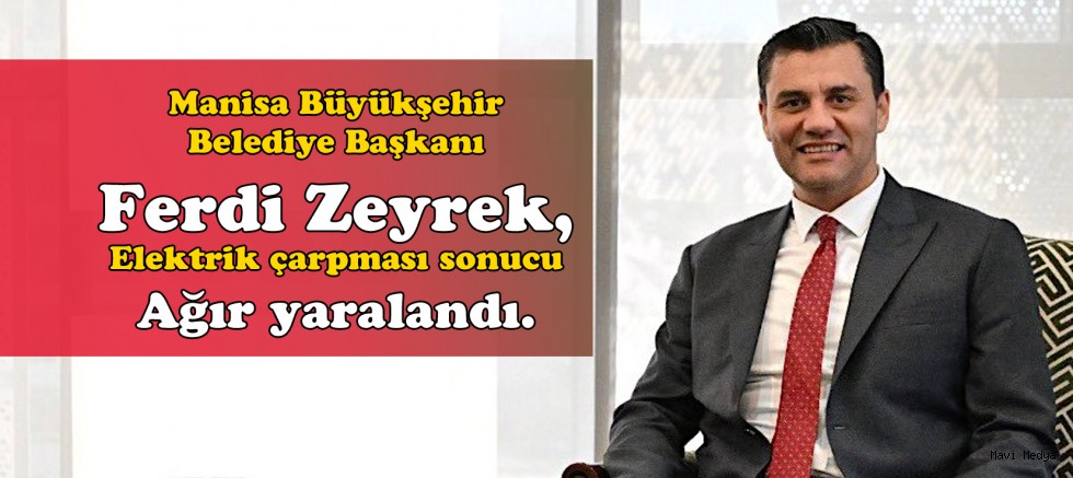 Başkan Ferdi Zeyrek'i elektrik çarptı