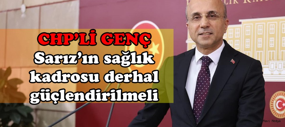 CHP’li Aşkın Genç’ten Sağlık Bakanlığına çağrı