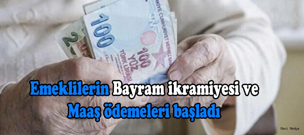 Emeklilerin bayram ikramiyesi ve maaş ödemeleri başladı