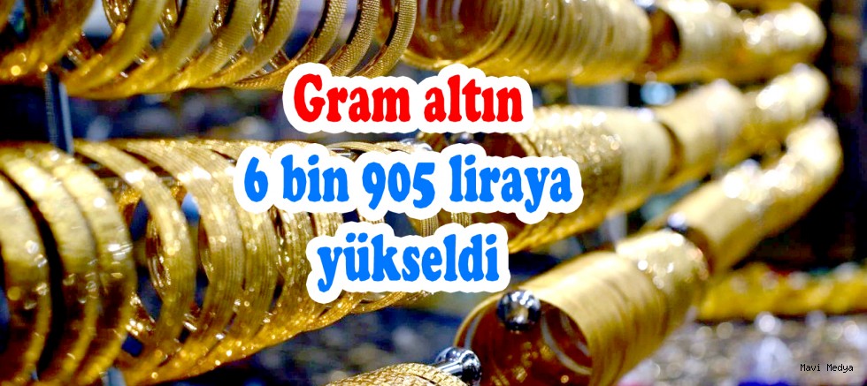 Gram altın 6 bin 905 liraya yükseldi