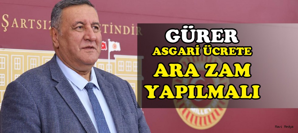 Gürer: “Asgari ücret Temmuz’da artırılmalıdır”
