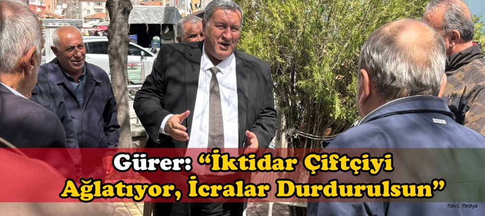Gürer: “İcralar ve Hacizler Üreticiyi Yok Ediyor”