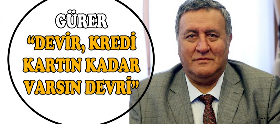 GÜRER: “VATANDAŞ SOFRASINI KREDİ KARTIYLA KURUYOR”