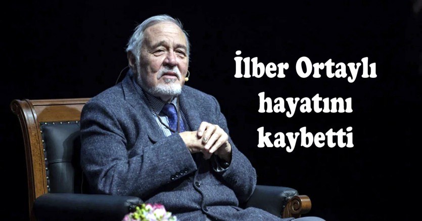 İlber Ortaylı hayatını kaybetti