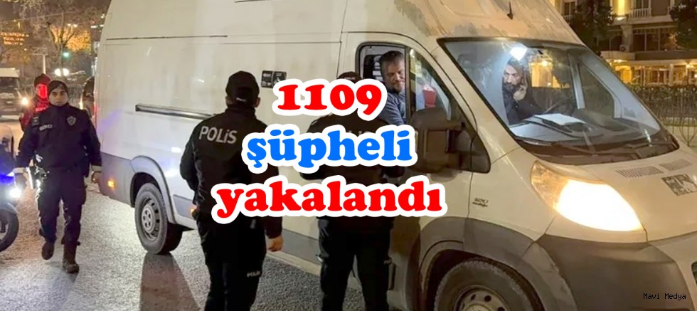 İstanbul’da dev denetim: 1109 şüpheli yakalandı