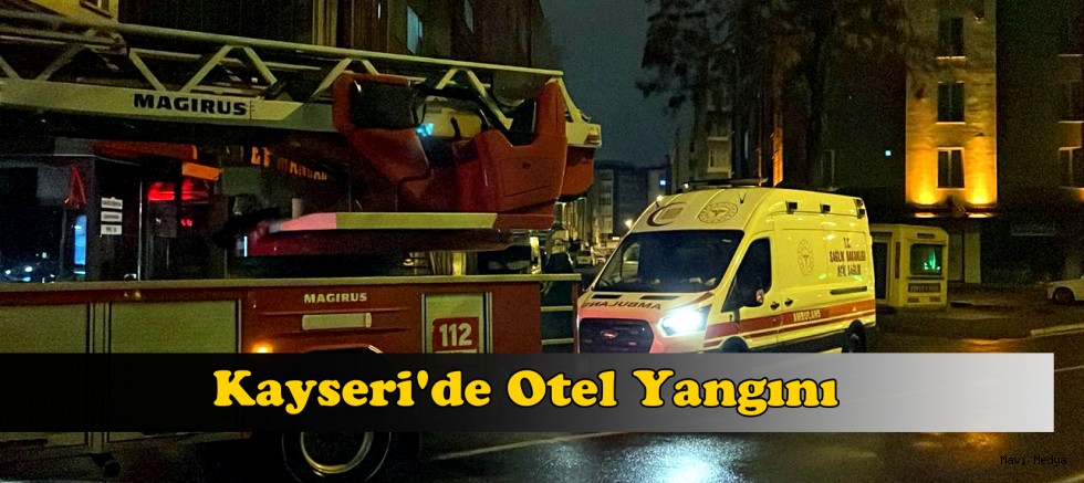 Kayseri'de otel yangını