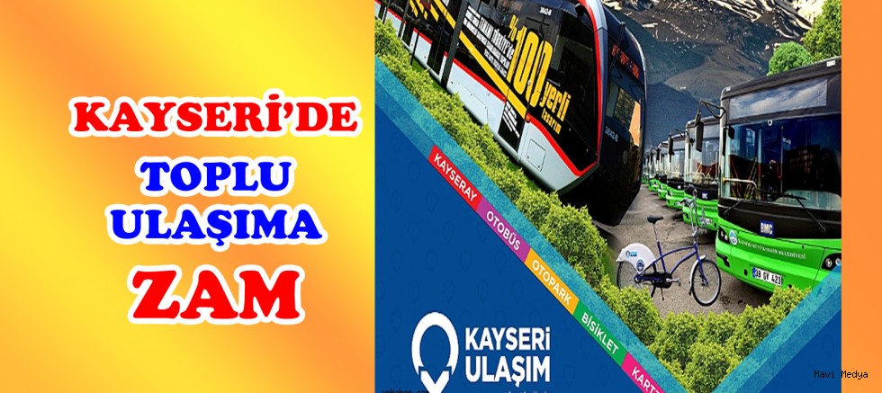 KAYSERİ DE ULAŞIMA %20 ZAM YAPILDI