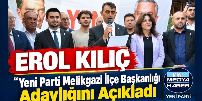 EROL KILIÇ ADAYLIĞINI RESMEN AÇIKLADI