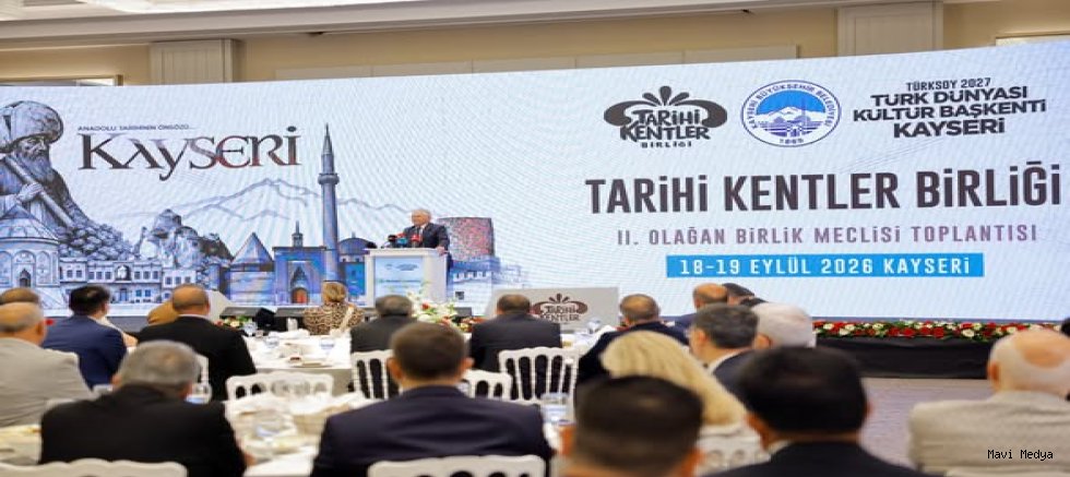 Tarihi Kentler Birliği’nin 2026 Yılı II. Olağan Birlik Meclis Toplantısı Kayseri’de Başladı