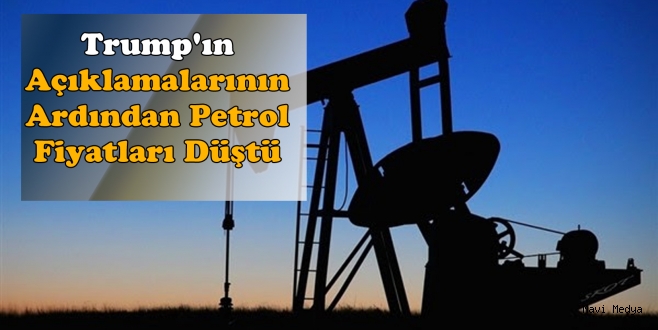 Trump'ın açıklamalarının ardından petrol fiyatları düştü