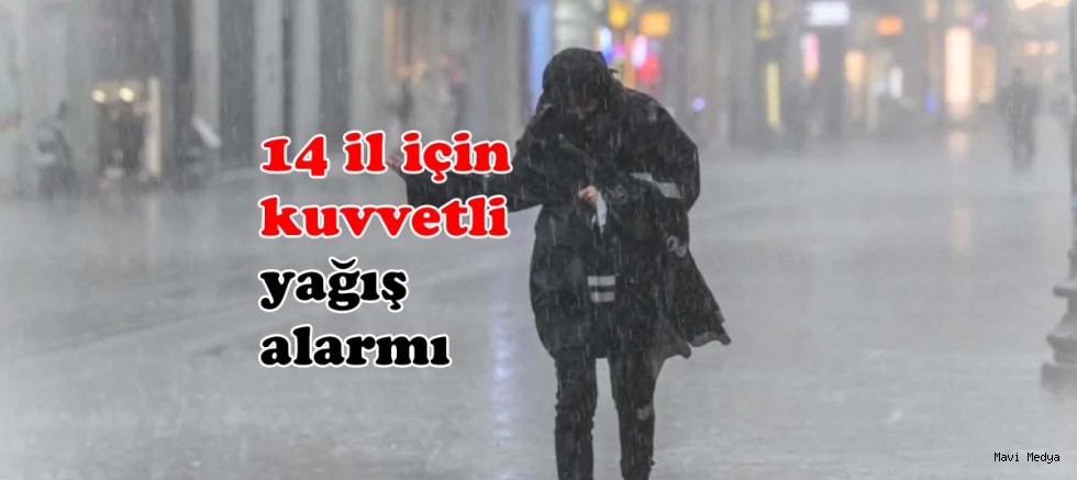 Meteoroloji’den 14 il için kuvvetli yağış alarmı