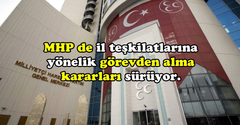 MHP’de 11 il yönetimi feshedildi