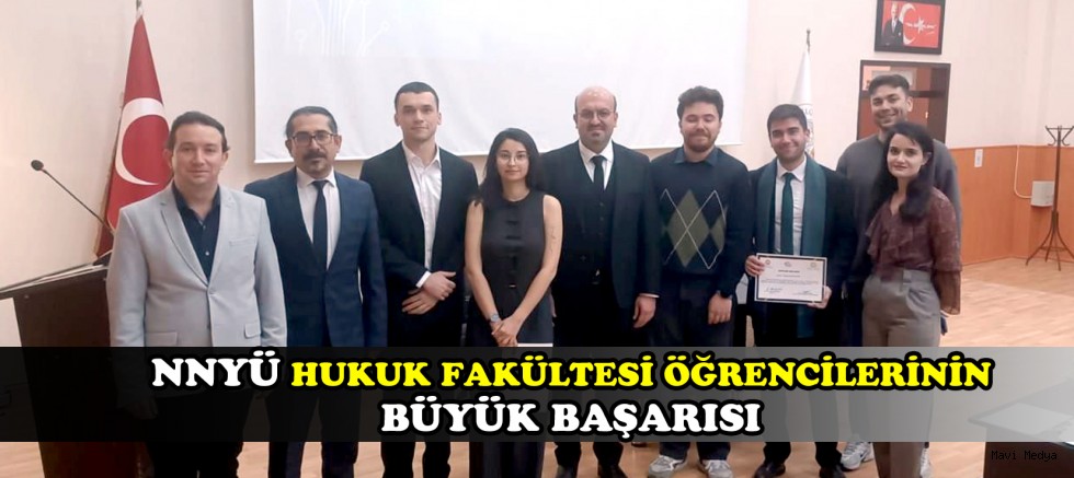 NNYÜ HUKUK FAKÜLTESİ ÖĞRENCİLERİNİN BÜYÜK BAŞARISI