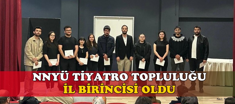 NNYÜ TİYATRO TOPLULUĞU İL BİRİNCİSİ OLDU