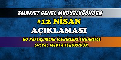 #12 NİSAN PAYLAŞIMLARI İÇİN SORUŞTURMA BAŞLATILDI