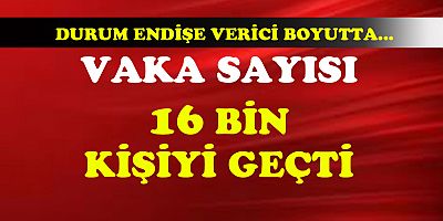 16 bin 809 yeni 'vaka' var