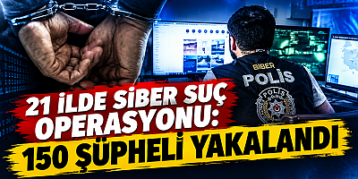 21 ilde siber suç operasyonu