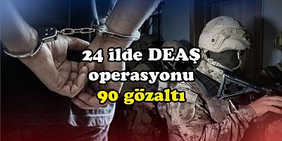 24 ilde DEAŞ operasyon: 90 gözaltı