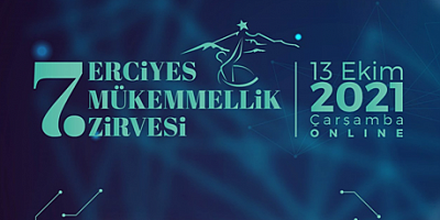 7. ERCİYES MÜKEMMELLİK ZİRVESİ BAŞLIYOR