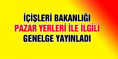 81 İle Pazar Yerleri Genelgesi