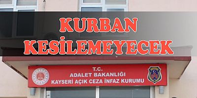 Açık Cezaevlerinde Bu Yıl da Kurban Kesilmeyecek