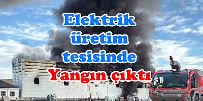 Afyonkarahisar’da elektrik üretim tesisinde yangın çıktı