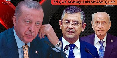 Ağustos 2025’te en çok konuşulan siyasetçiler