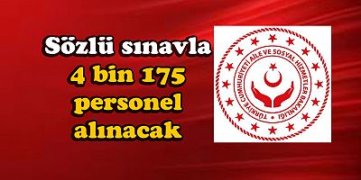 Aile ve Sosyal Hizmetler 4 bin 175 personel alacak