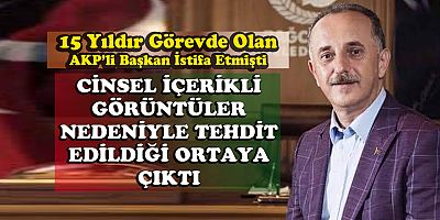 AKP'li başkanın neden istifa ettiği belli oldu