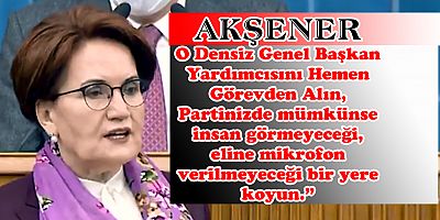AKŞENER: ÖZHASEKİ’Yİ GÖREVDEN ALIN!