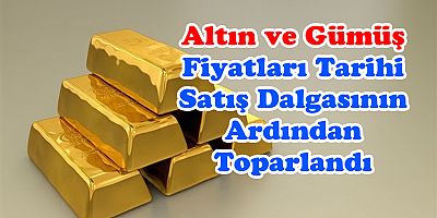 Altın ve gümüş fiyatları tarihi satış dalgasının ardından toparlandı