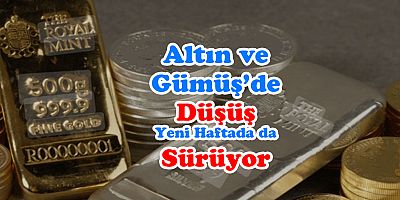 Altın ve gümüşteki düşüş yeni haftada da sürüyor