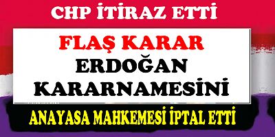 Anayasa Mahkemesi Erdoğan'ın Kararnamesini İptal Etti!