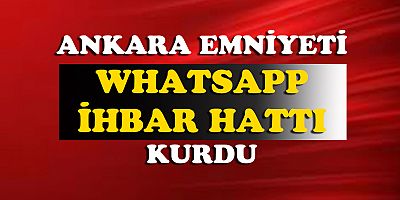 Ankara Emniyeti'nden ''WhatsApp ihbar hattı''