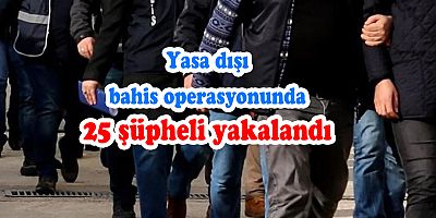 Antalya merkezli yasa dışı bahis operasyonunda 25 şüpheli yakalandı