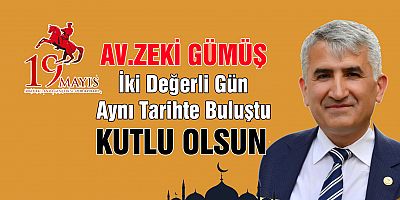 Av. Zeki Gümüş 19 Mayıs Atatürk’ü Anma Gençlik ve Spor Bayramı ile Kadir Gecesi dolayısıyla bir mesaj yayınladı.