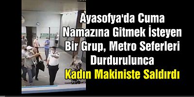 AYASOFYA'YA GİTMEK İSTEYENLER KADIN MAKİNİSTE SALDIRDI.