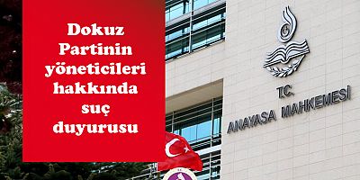 AYM'den 9 partinin yöneticileri hakkında suç duyurusu