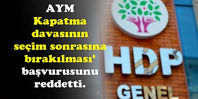 AYM’den HDP'nin 'karar ertelensin' talebine ret!
