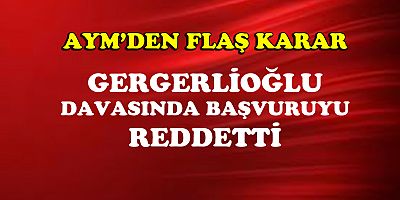 AYM'den Ömer Faruk Gergerlioğlu kararı