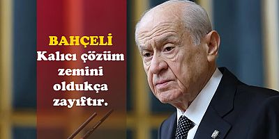 Bahçeli: Kalıcı çözüm zemini zayıf