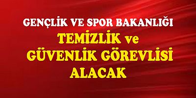 Bakanlık 3 bine yakın güvenlik görevlisi alacak